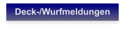 Deck-/Wurfmeldungen